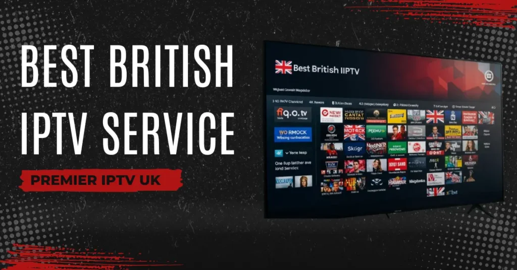 Best British IPTV Service