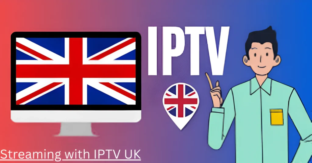 Streaming with IPTV UK