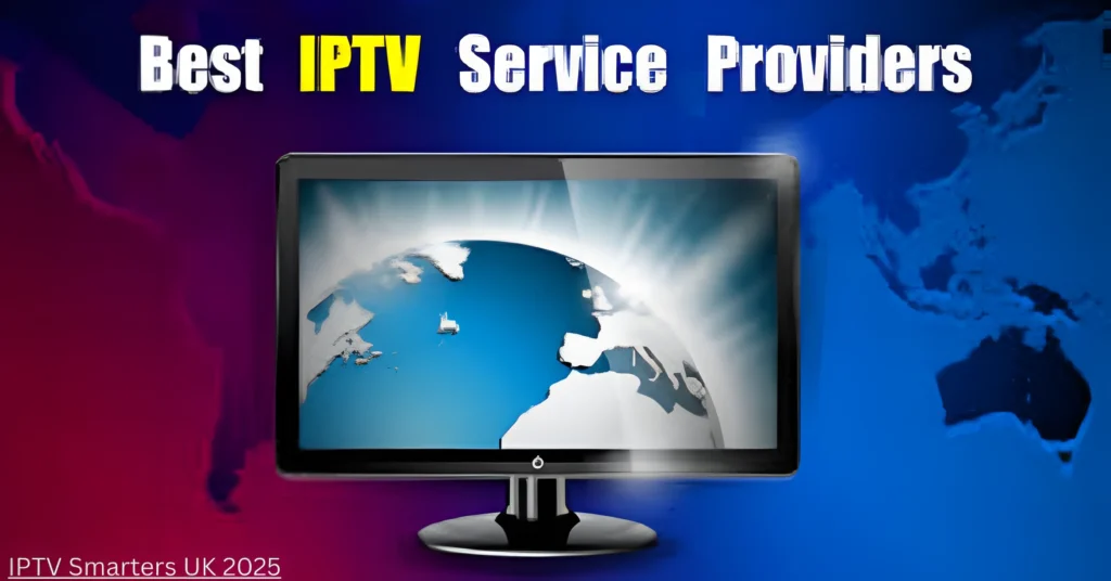 IPTV Smarters UK 2025