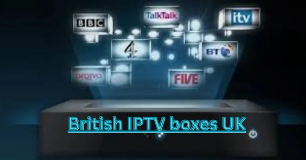 British IPTV boxes UK