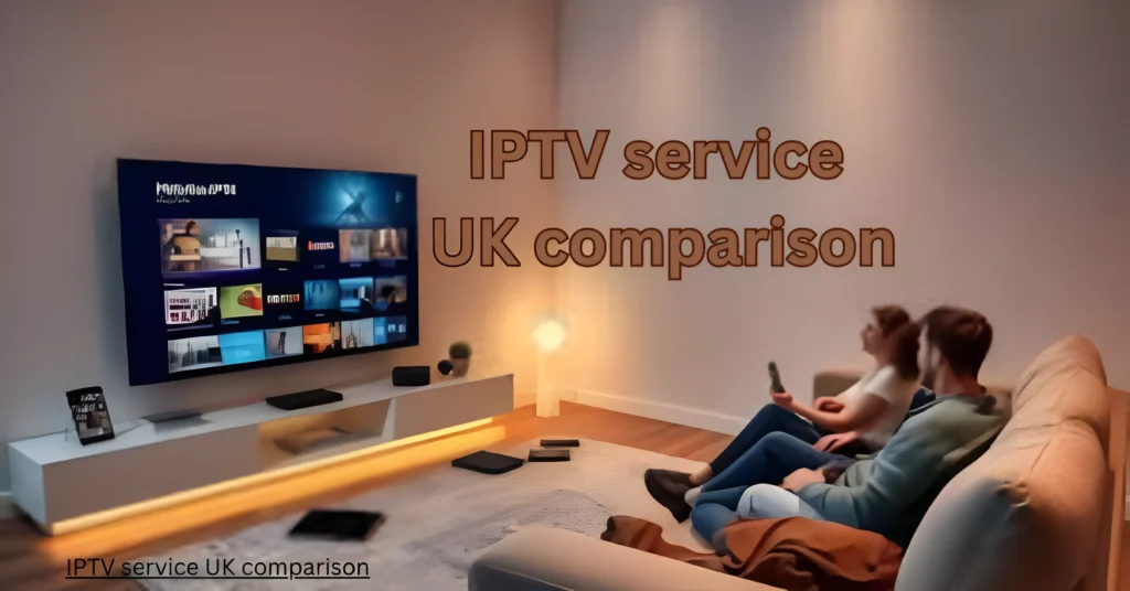 IPTV service UK comparison